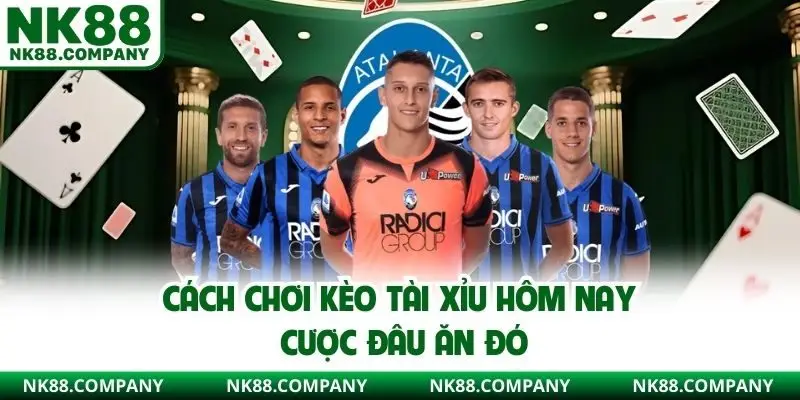 Cách chơi kèo tài xỉu hôm nay cược đâu ăn đó