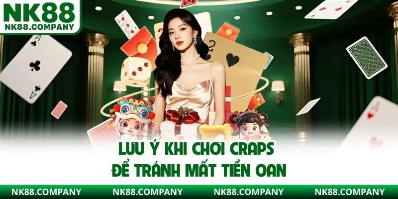 Lưu ý khi chơi craps để tránh mất tiền oan