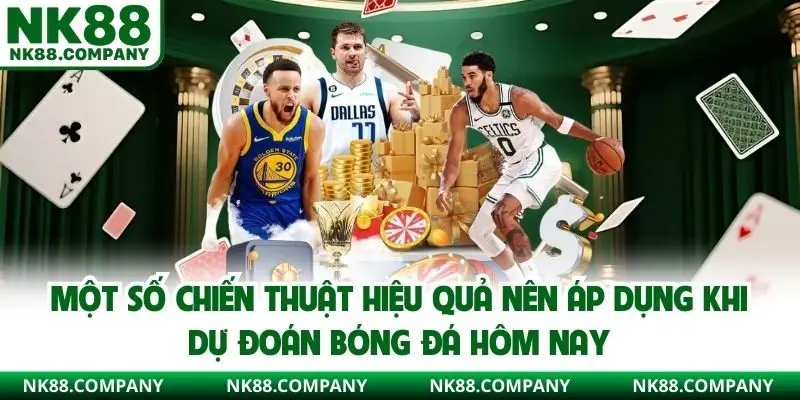 Một số chiến thuật hiệu quả nên áp dụng khi dự đoán bóng đá hôm nay